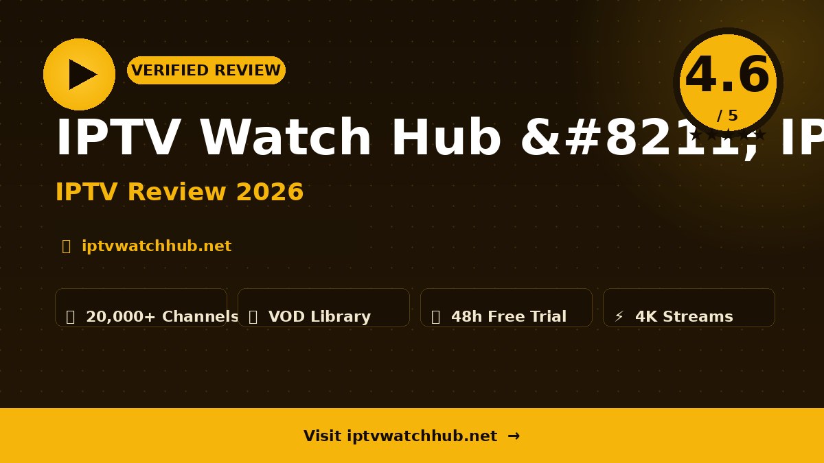 IPTV Watch Hub – IPTV Watch Hub Review 2026