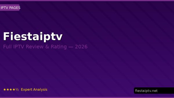 Fiestaiptv Review 2026 — Channels, Pricing & Honest Rating