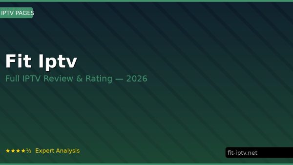 Fit Iptv Review 2026 — Channels, Pricing & Honest Rating