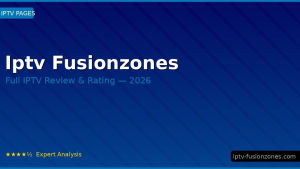 Iptv Fusionzones Review 2026 — Channels, Pricing & Honest Rating
