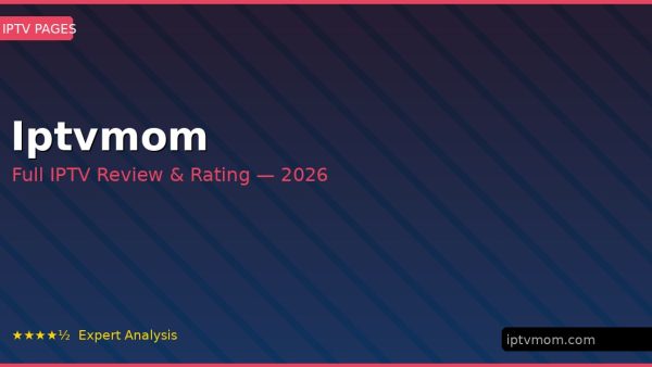 Iptvmom Review 2026 — Channels, Pricing & Honest Rating