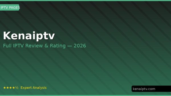Kenaiptv Review 2026 — Channels, Pricing & Honest Rating