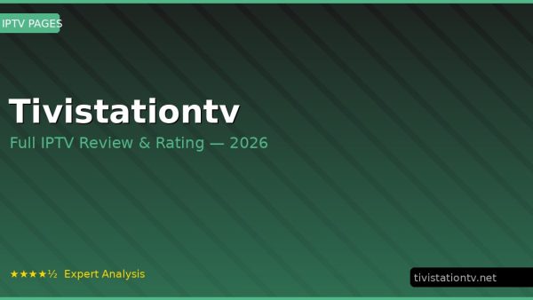 Tivistationtv Review 2026 — Channels, Pricing & Honest Rating