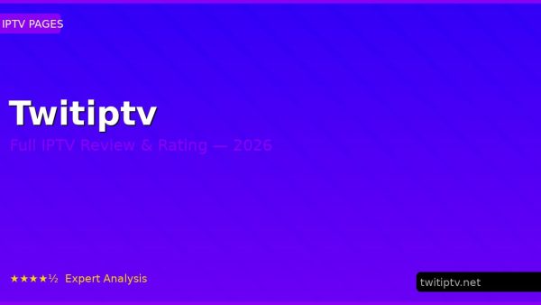 Twitiptv Review 2026 — Channels, Pricing & Honest Rating