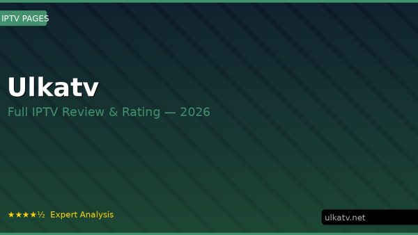 Ulkatv Review 2026 — Channels, Pricing & Honest Rating
