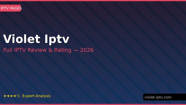Violet Iptv Review 2026 — Channels, Pricing & Honest Rating
