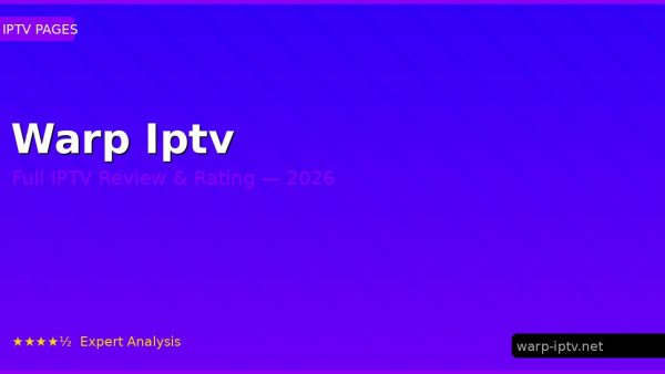 Warp Iptv Review 2026 — Channels, Pricing & Honest Rating